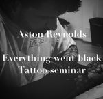 Aston Reynolds Tattoo Seminar-“Everything Went Black”