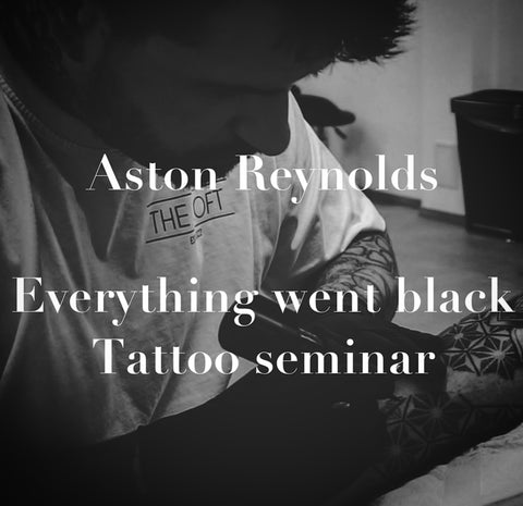 Aston Reynolds Tattoo Seminar-“Everything Went Black”